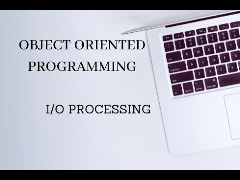OBJECT ORIENTED PROGRAMMING - INPUT/OUTPUT PROCESSING - YouTube