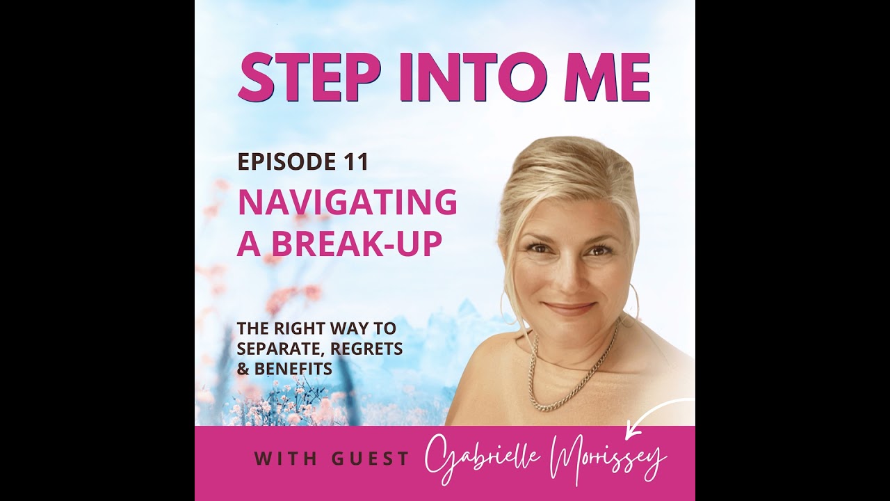 Step Into Me Podcast episode 11 artwork, “Navigating a Break-Up”, with a portrait of Dr Gabrielle Morrissey and the credit “with guest Gabrielle Morrissey”