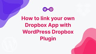 How to link your own Dropbox App with WordPress Dropbox Plugin