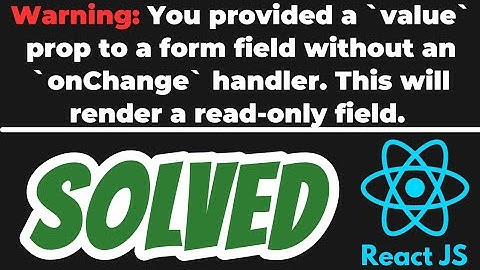 Warning: You provided a `value` prop to a form field without an `onChange` handler SOLVED React JS