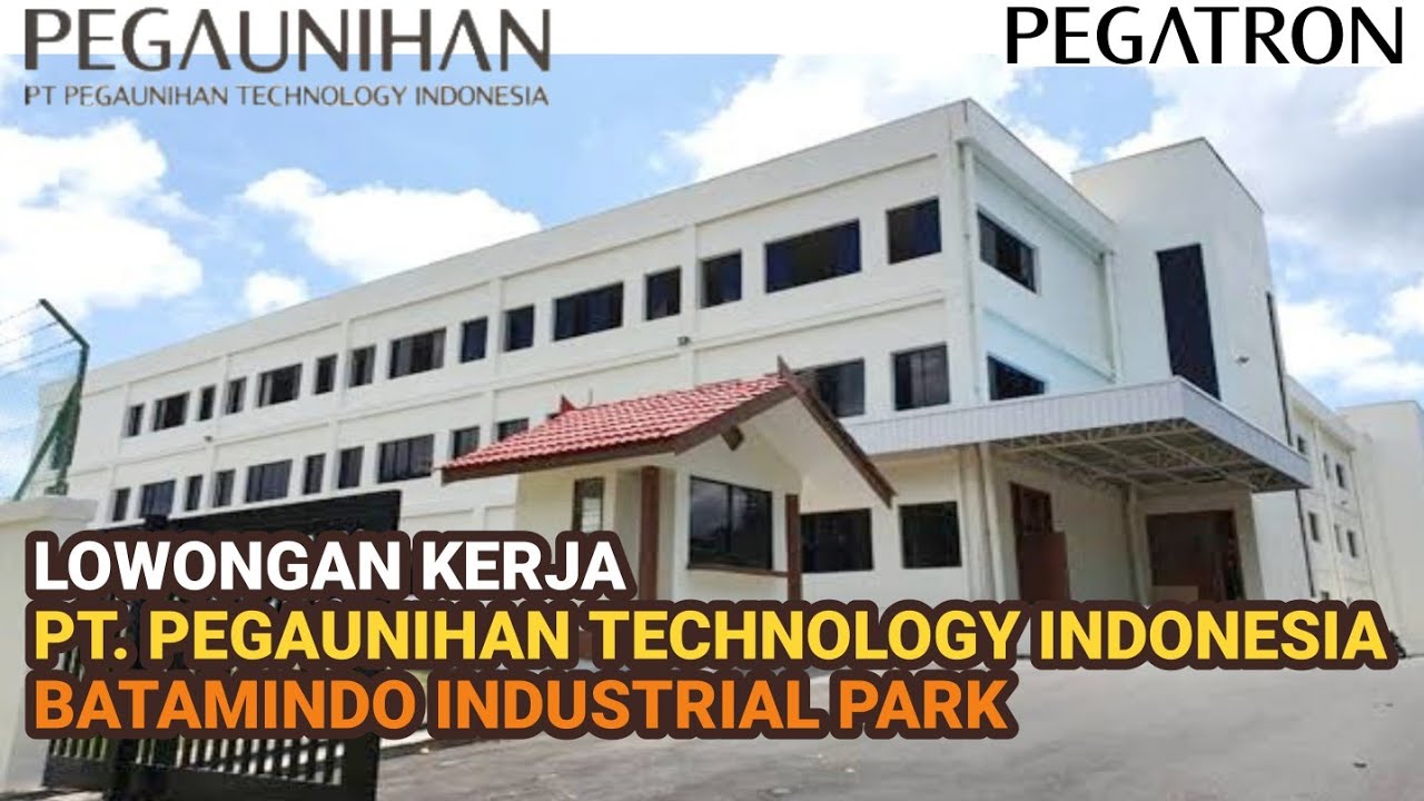 PT Pegaunihan Technology Indonesia Info Lowongan Kerja Batam hari ini ( Pegatron )
