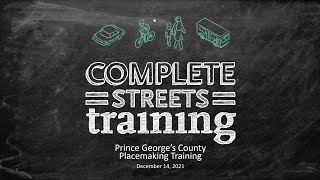 Complete Streets Placemaking Training - Prince George’s County MPOT 2035 - December 14, 2021