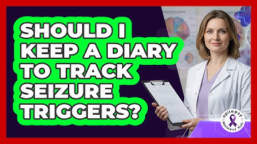 Should I Keep A Diary To Track Seizure Triggers?