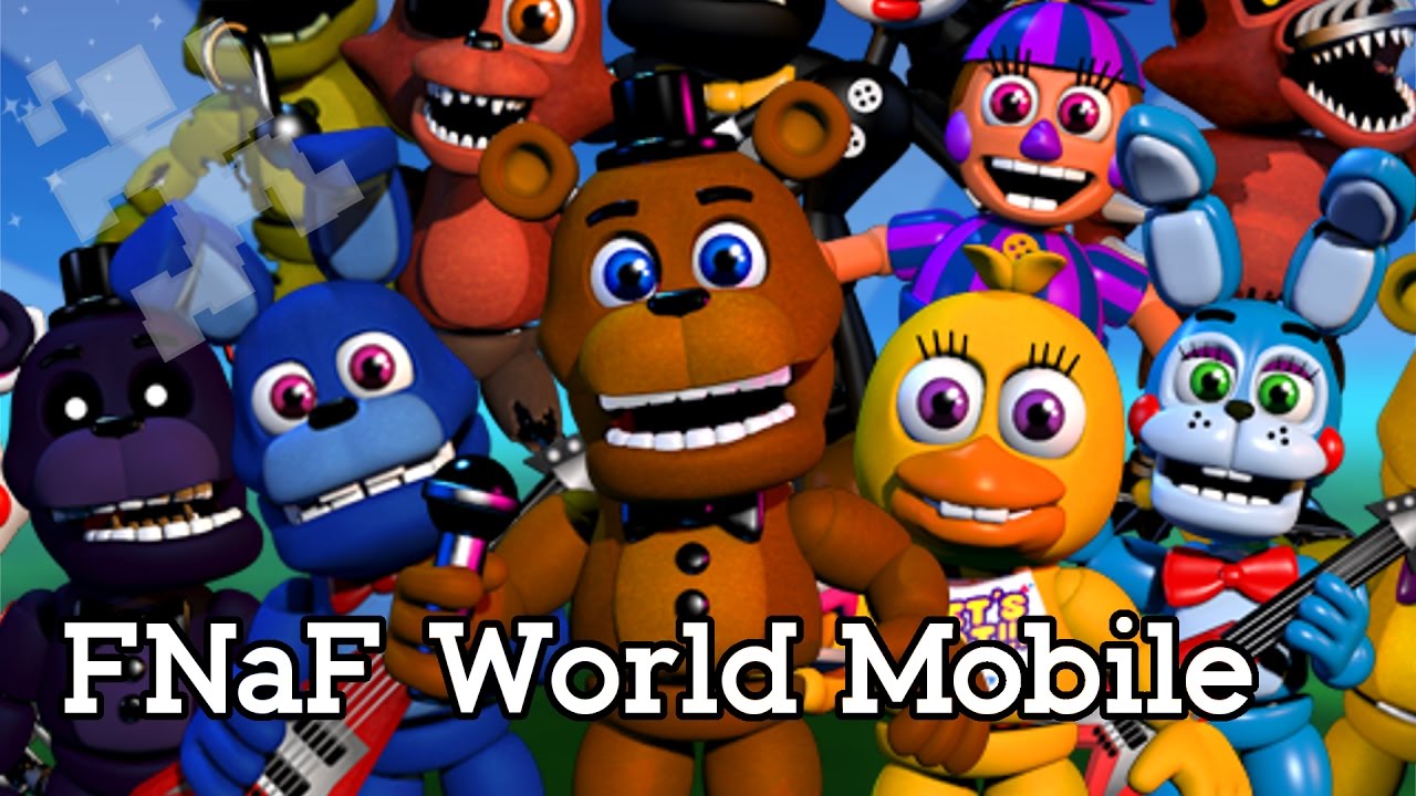 FNAF WORLD MOBILE IS HEEEEEEERE YASSSBGSJSGNSJSG