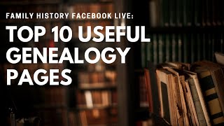 Family History Facebook Live: Top 10 Genealogy Pages
