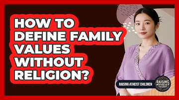 How To Define Family Values Without Religion?