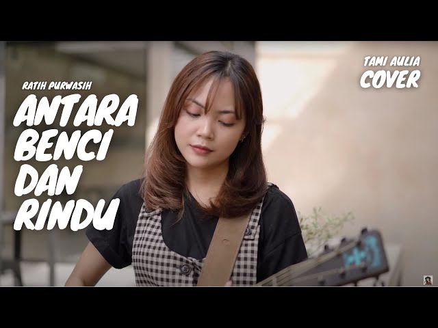 ANTARA BENCI DAN RINDU - RATIH PURWASIH CIPT OBBIE MESSAKH | TAMI AULIA #NOSTALGIA class=