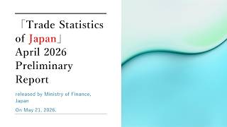 [Trade Statistics of Japan] April 2026 Preliminary Report