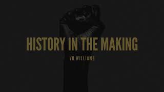 'History In the Making' - Vo Williams NOW STREAMING! Full song on my channel!