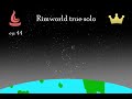 Rimwrold true solo ep 44