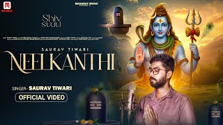 Neelkanthi नलकठ Saurav Tiwari Shiv Stuti Shiv Bhajan Sawan Special 2025 Bhole Baba Song