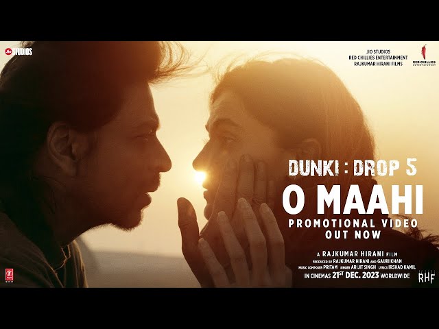 Dunki Drop 5: O Maahi | Shah Rukh Khan | Taapsee Pannu | Pritam | Arijit Singh | Irshad Kamil class=