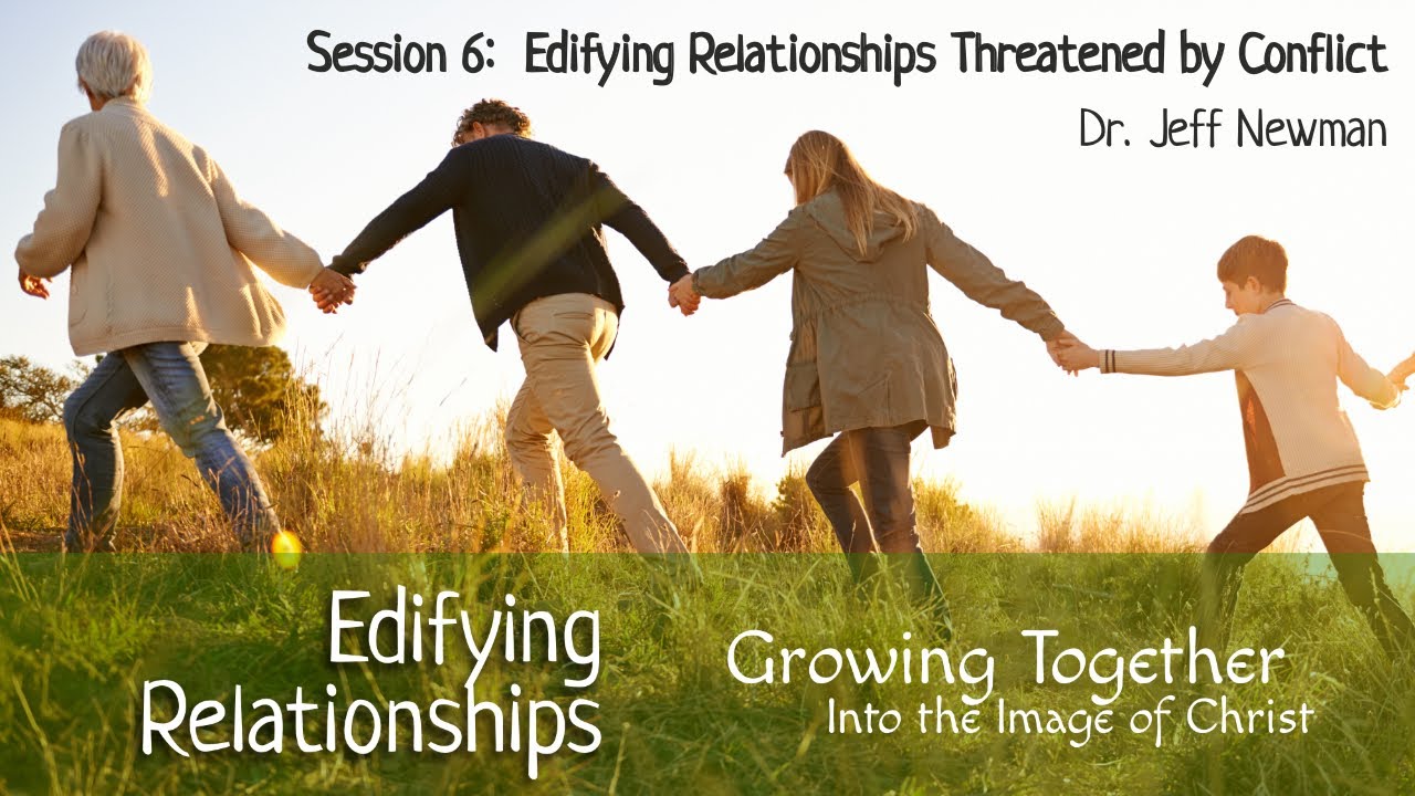 Edifying Relationships Threatened by Conflict