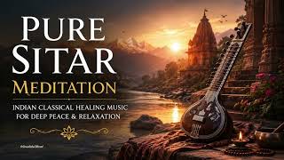Relaxing Sitar Music for Meditation &amp; Healing | Deep Peace, Meditation, Yoga &amp; Stress Relief [2-01]