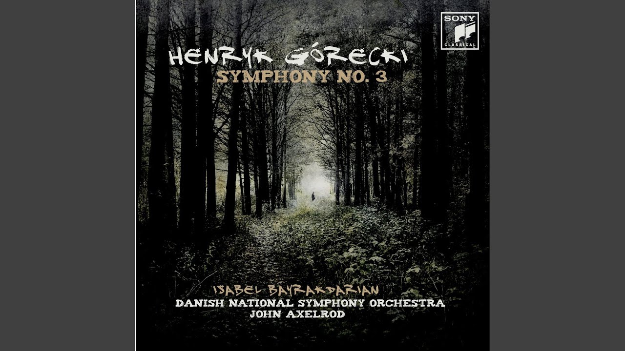 Symphony No. 3, Op. 36 (1976) 'Symphony of Sorrowful Songs': I. Lento - Sostenuto tranquillo ma...