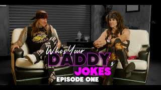 Steel Panther TV presents: Who&#39;s Your Daddy(&#39;s Jokes) - Episode 1