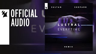 Lustral - Everytime (Sultan + Shepard Remix) - YouTube