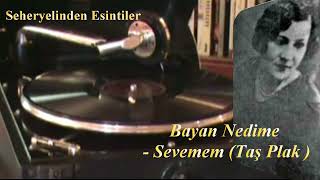 *Bayan Nedime ♪♪♪  Sevemem (Taş Plak )