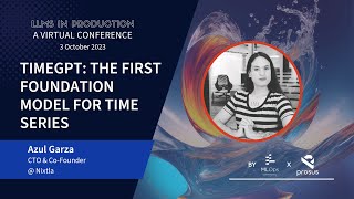 TimeGPT: The First Foundation Model for Time Series // Azul Garza // LLMs III Lightning Talk