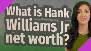 What is Hank Williams Jr net worth?