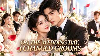 Her groom cheats on her! She grabs a random man to be her groom — and he’s actually the CEO!