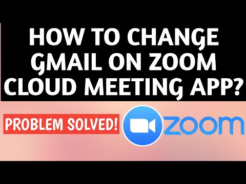 Video How To Change Gmail On Zoom Cloud Meeting App - youtube