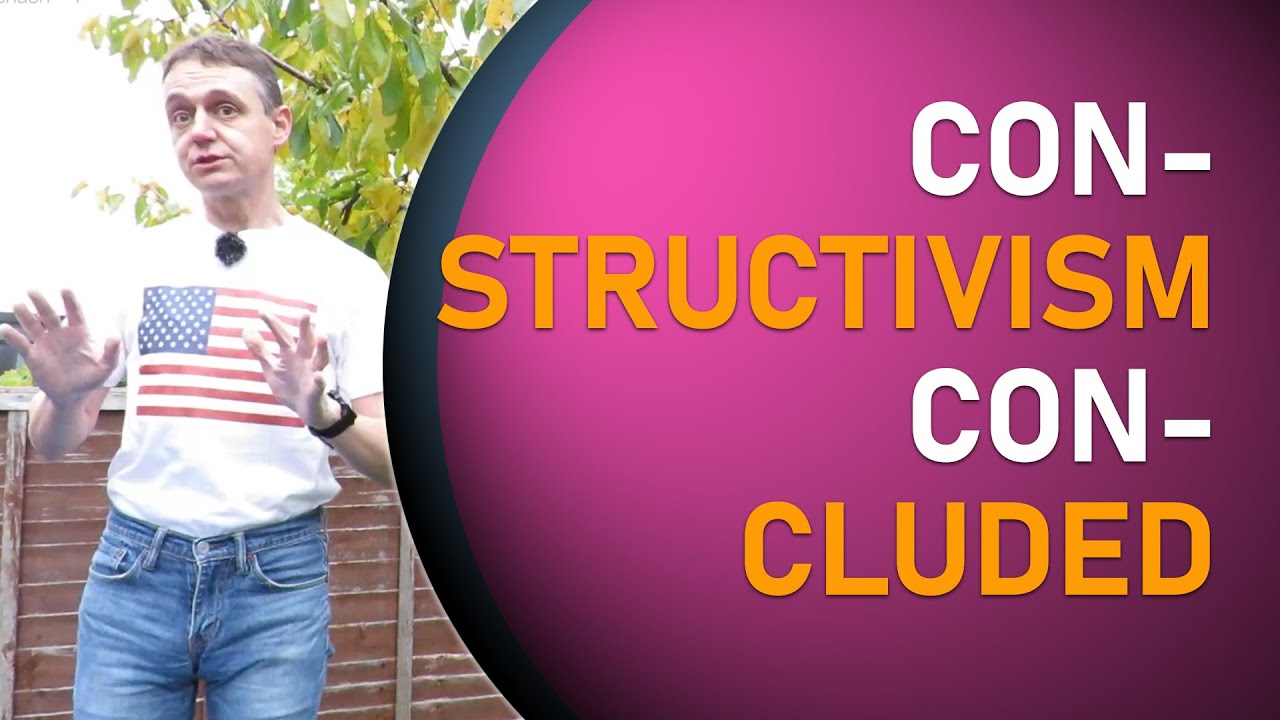 28: Constructivism concluded