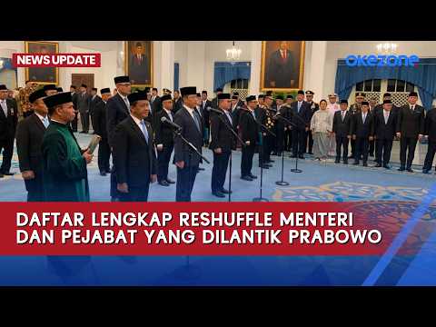 Daftar Lengkap Reshuffle Menteri dan Pejabat yang Dilantik Prabowo