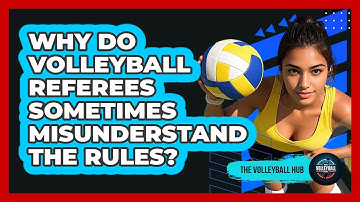 Why Do Volleyball Referees Sometimes Misunderstand The Rules? - The Volleyball Hub