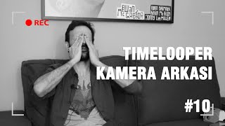 Toparlayamadım, Buna Bir Daha Başlayabilir Miyiz. - Alper Özyurtlu, Timelooper Kamera Arkası