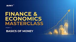 Finance and Economics Masterclass Part 1 Basics of Money