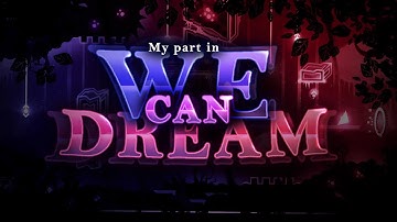 My part in We Can Dream (Hosted by Aranda) | Geometry Dash 2.11