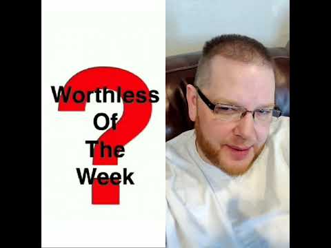Worthless of the Week