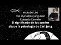 El significado de los sueños desde la psicología de Carl Jung a cargo del Analista Eduardo Carvallo