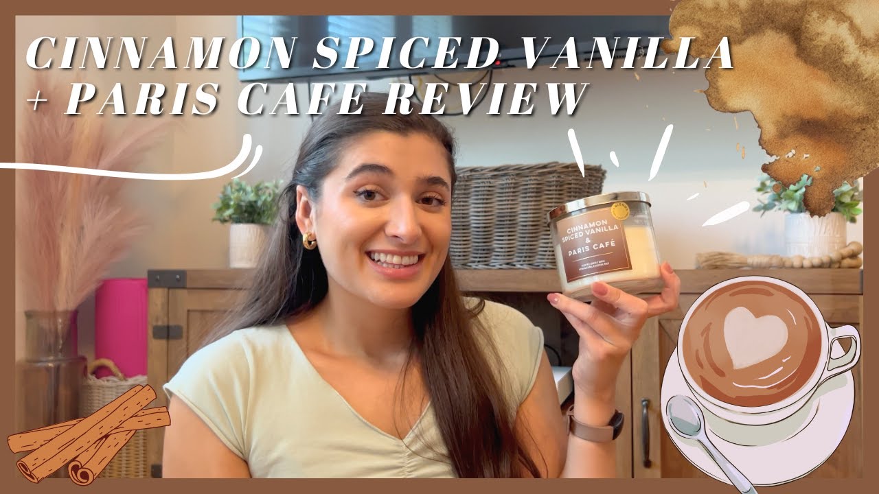 CINNAMON SPICED VANILLA + PARIS CAFE CANDLE REVIEW