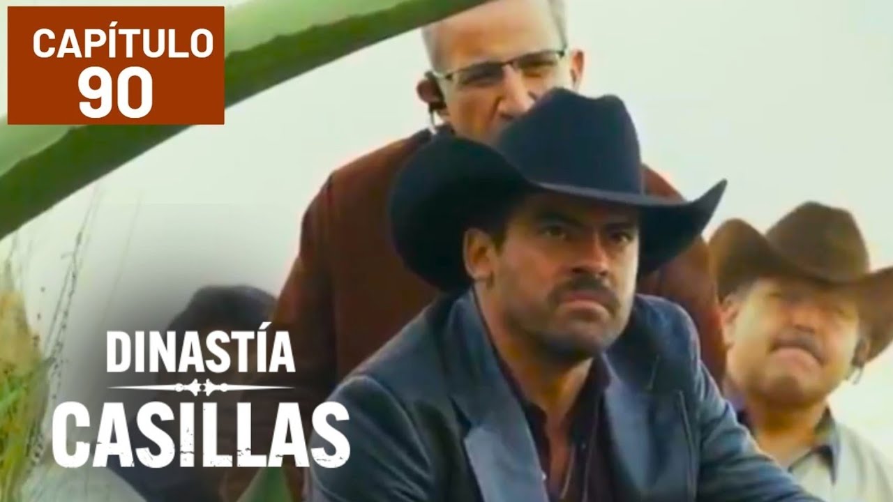 Dinastía Casillas | Capítulo 90: TRAICIÓN EN LA SANGRE - YouTube