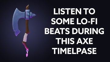 Creating A Stylized Axe in Blender and Substance Painter - Lo-Fi Beat Timelapse!