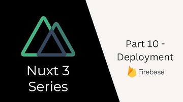 Nuxt 3 Tutorial Series | Part 10 |  Deploying on Firebase