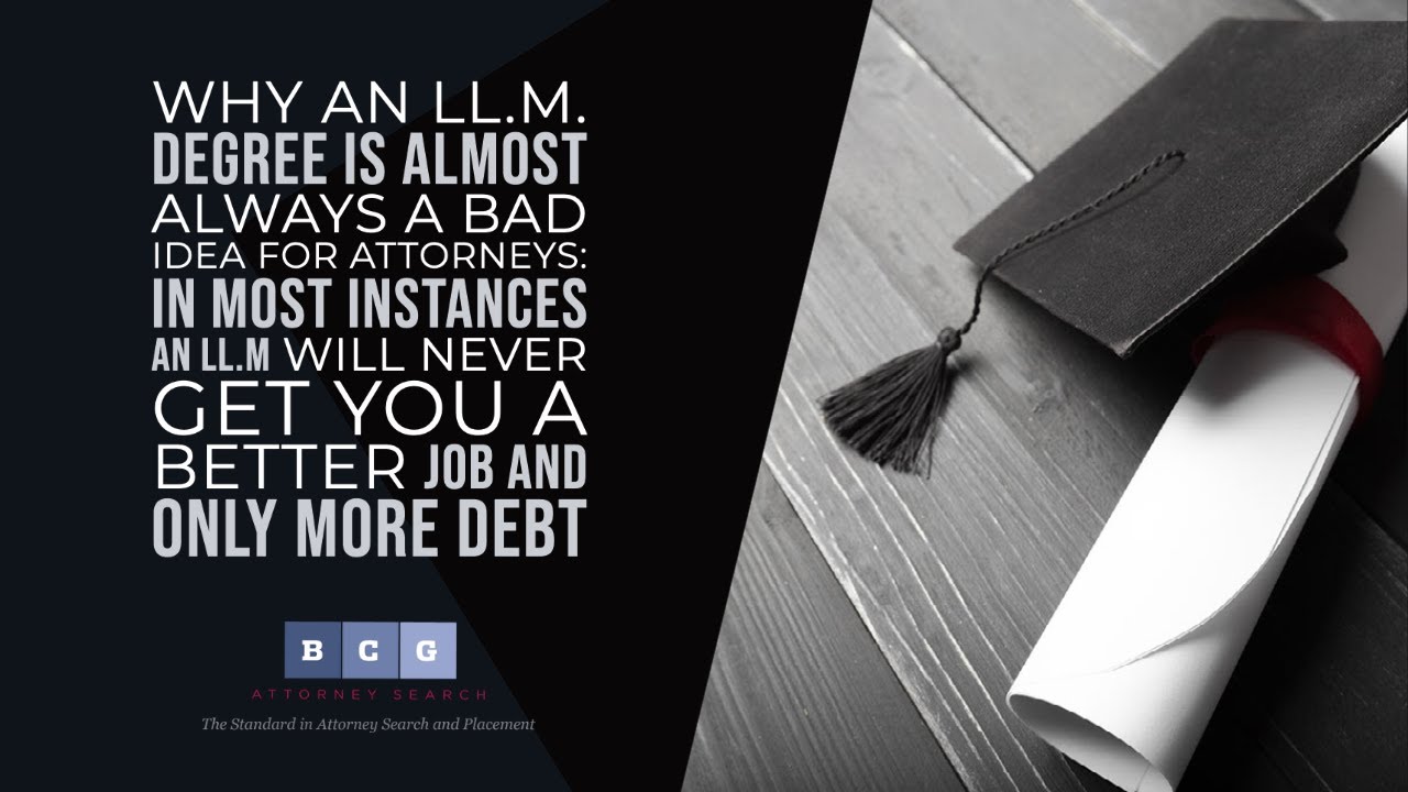 Why an LL.M. Degree is Almost Always a Bad Idea for Attorneys YouTube