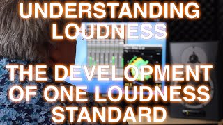 Understanding Loudness Part 2 - The Development Of One Loudness Standard