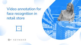 Video annotation for face recognition in retail store