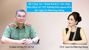 Bộ Công An: Nhóm hacker tấn công Báo điện tử VOV không liên quan đến bà Nguyễn Phương Hằng