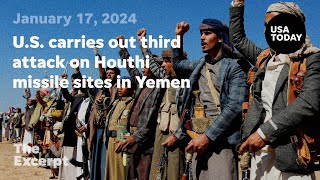 U.S. carries out third attack on Houthi missile sites in Yemen | The Excerpt