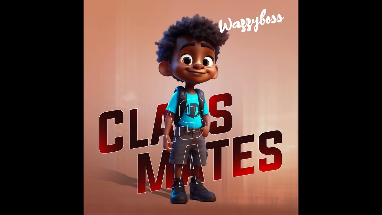 Watch Wazzyboss-Classmates (official Audio) on YouTube Watch Wazzyboss-Classmates (official Audio) on YouTube