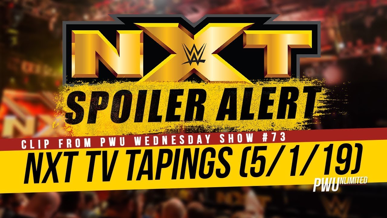 SPOILER ALERT: NXT TV Tapings (5/1/19)