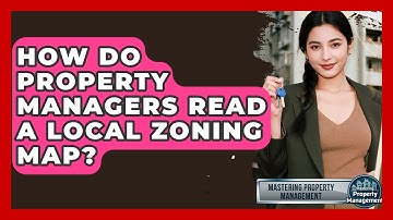 How Do Property Managers Read A Local Zoning Map? - Mastering Property Management