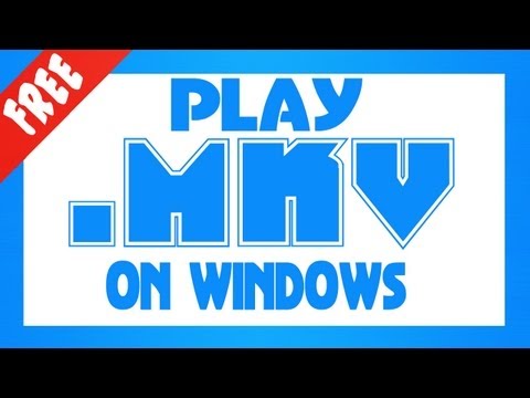 HOW TO PLAY .MKV .MOD .3GP .VOP FILES AND OTHER UNPLAYABLE FORMATS ON WINDOWS[8, 7, VISTA, XP]&MAC