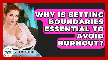 Why Is Setting Boundaries Essential To Avoid Burnout? - Millennial Health Hub