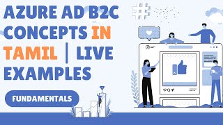 Azure Active Directory B2C fundamentals with real time examples in Tamil | AD B2C | Interview Tips