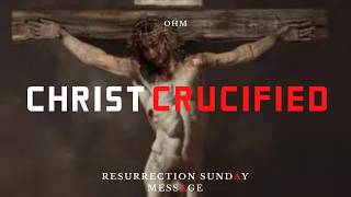 Christ Crucified -- OHM #jesuschrist #resurrection #easter #life #cross #crucifixion #jesus #saved